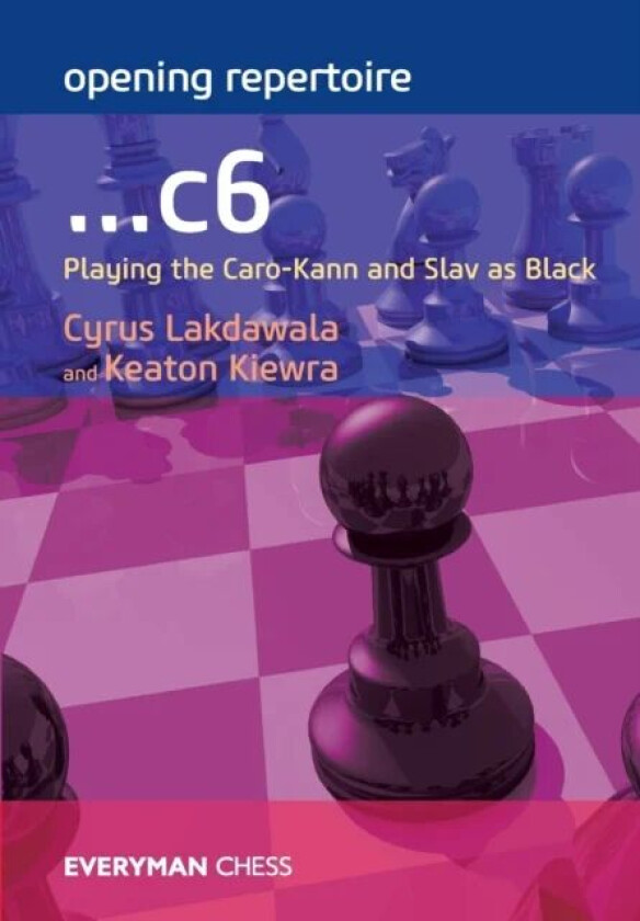 Opening Repertoire: ...C6 av Cyrus Lakdawala, Keaton Kiewra