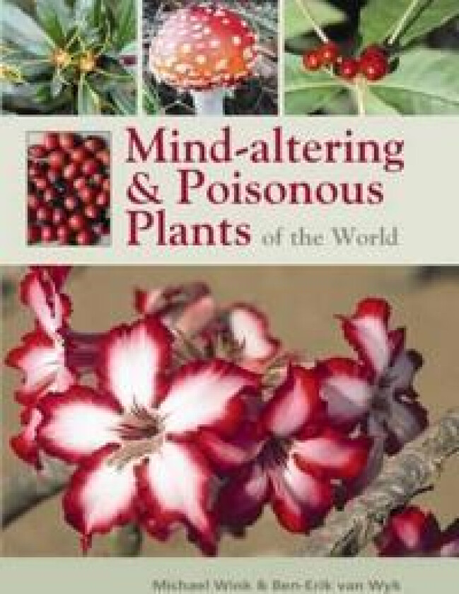 Mind-altering and poisonous plants of the world