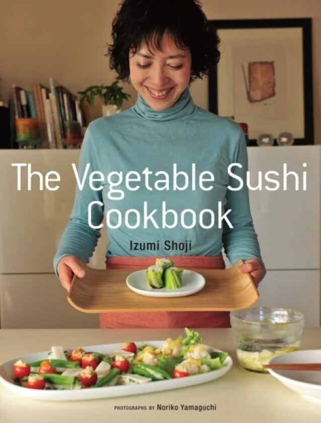 The Vegetable Sushi Cookbook av Izumi Shoji