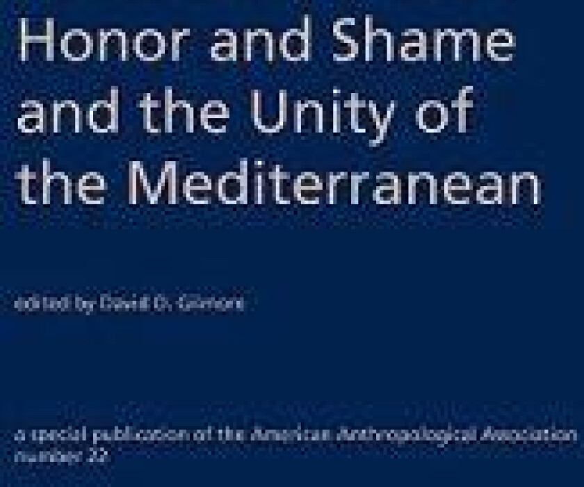Honor and Shame and the Unity of the Mediterranean
