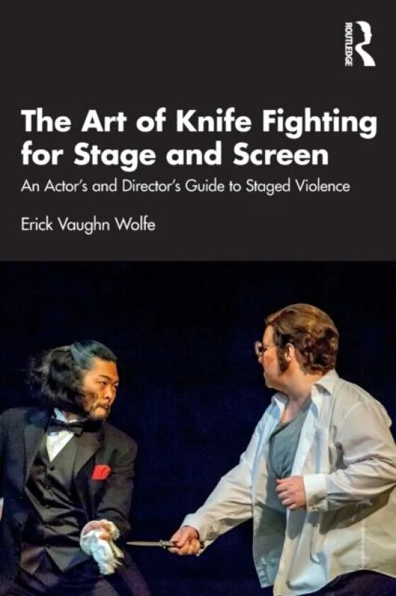 The Art of Knife Fighting for Stage and Screen av Erick Vaughn Wolfe