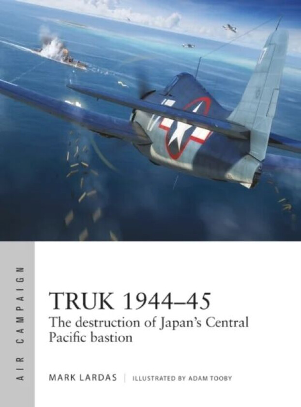 Truk 1944-45 av Mark Lardas