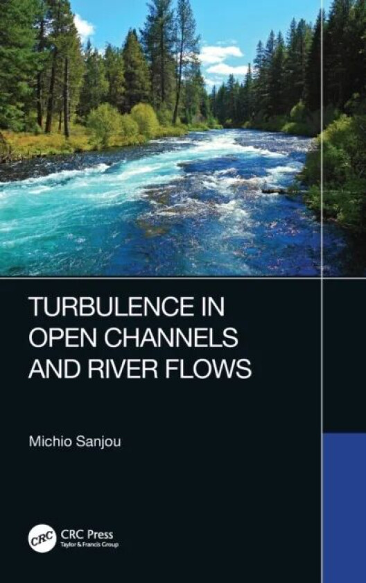 Turbulence in Open Channels and River Flows av Michio (Kyoto University Japan) Sanjou
