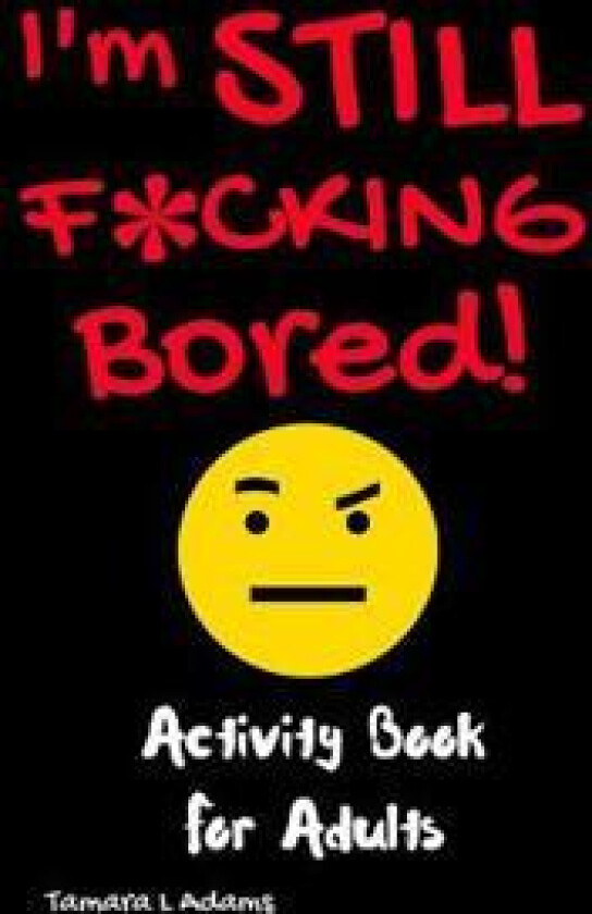 I'm Still F*cking Bored