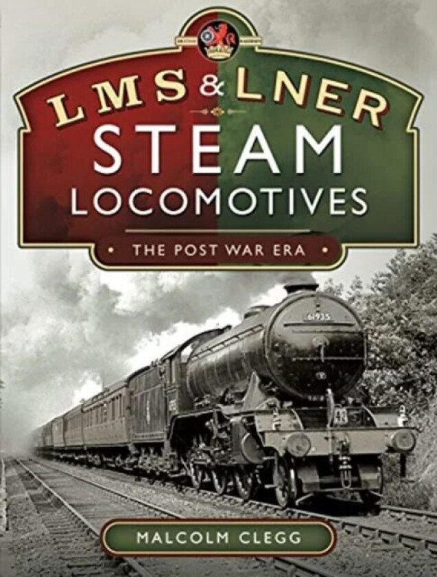 L M S & L N E R Steam Locomotives: The Post War Era av Malcolm Clegg