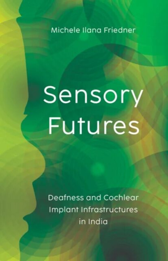 Sensory Futures av Michele Ilana Friedner