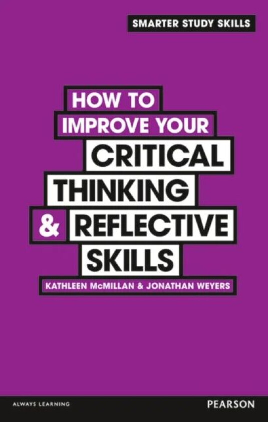 How to Improve your Critical Thinking & Reflective Skills av Kathleen McMillan, Jonathan Weyers