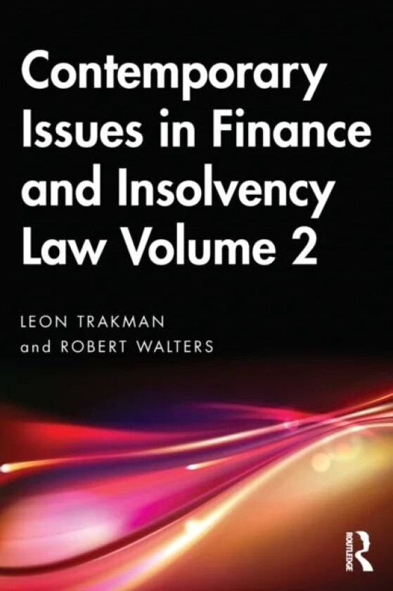 Contemporary Issues in Finance and Insolvency Law Volume 2 av Leon (UNSW Sydney Australia) Trakman, R Walters