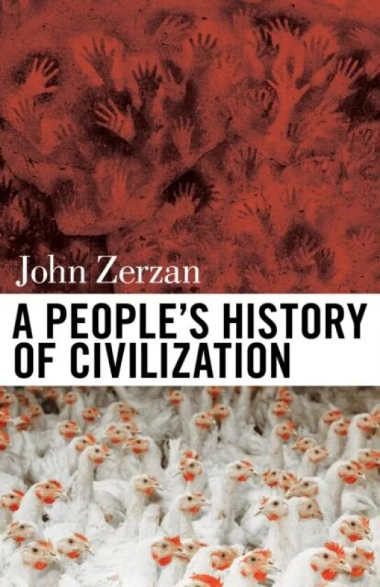 A People's History Of Civilization av John Zerzan