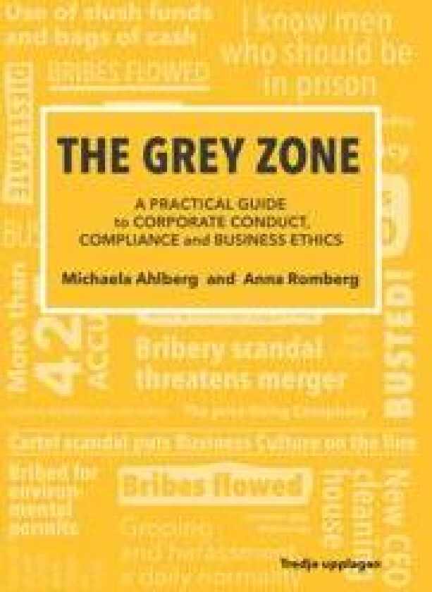 The Grey Zone : A practical guide to corporate conduct, compliance and business ethics