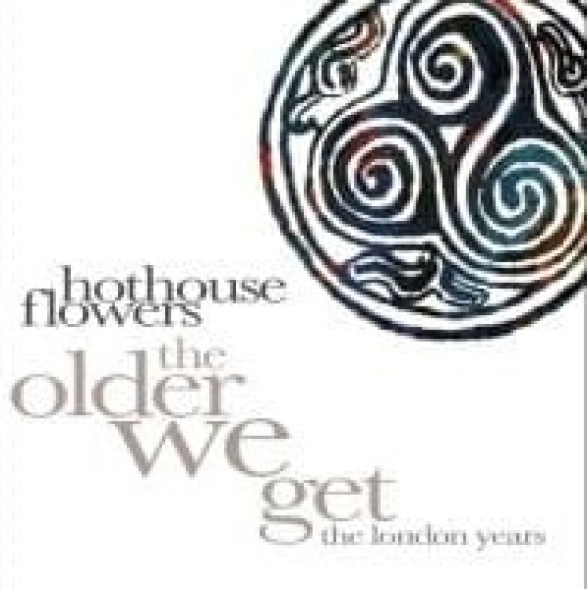 Hothouse Flowers - The Older We Get - The London Years (CD)