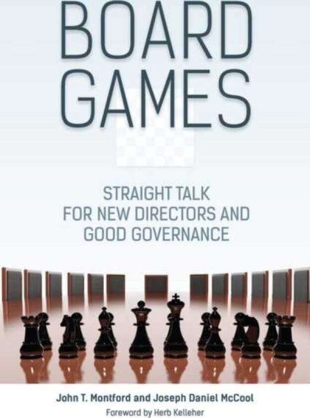 Board Games Straight Talk for New Directors and Good Governance