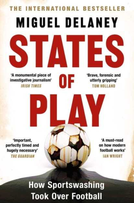 States of Play How Sportswashing Took Over Football | The Instant International Bestseller