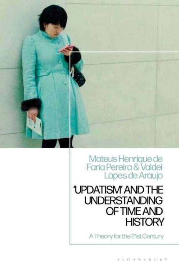 'Updatism' and the Understanding of Time and History A Theory for the 21st Century