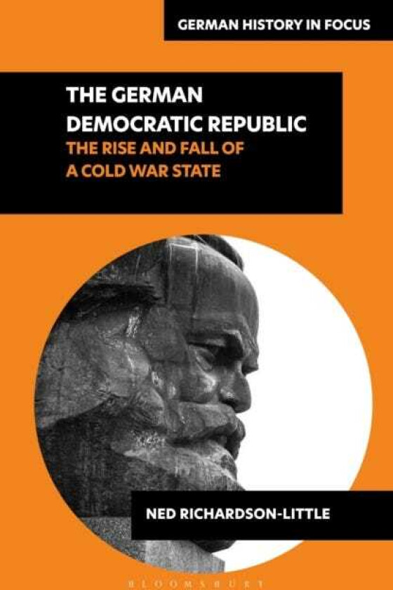 The German Democratic Republic The Rise and Fall of a Cold War State