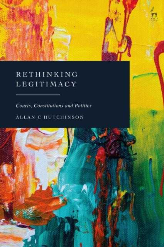 Rethinking Legitimacy Courts, Constitutions and Politics