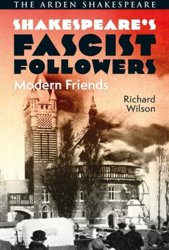 Shakespeare’s Fascist Followers Modern Friends
