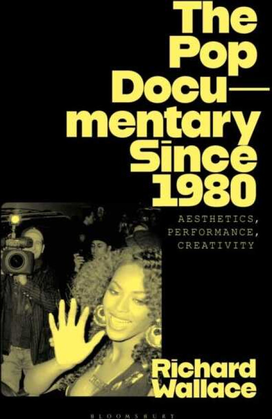 The Pop Documentary Since 1980 Aesthetics, Performance, Creativity