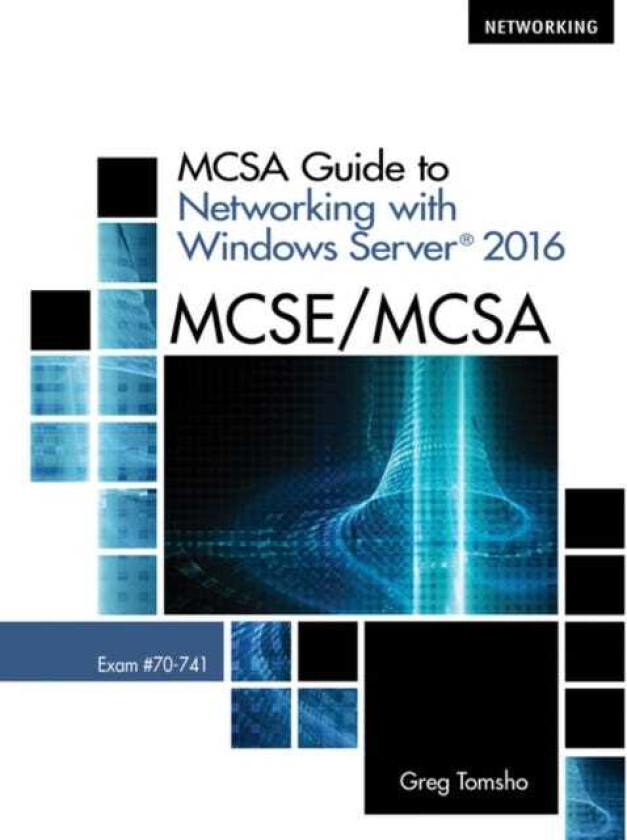MCSA Guide to Networking with Windows ServerA® 2016, Exam 70741