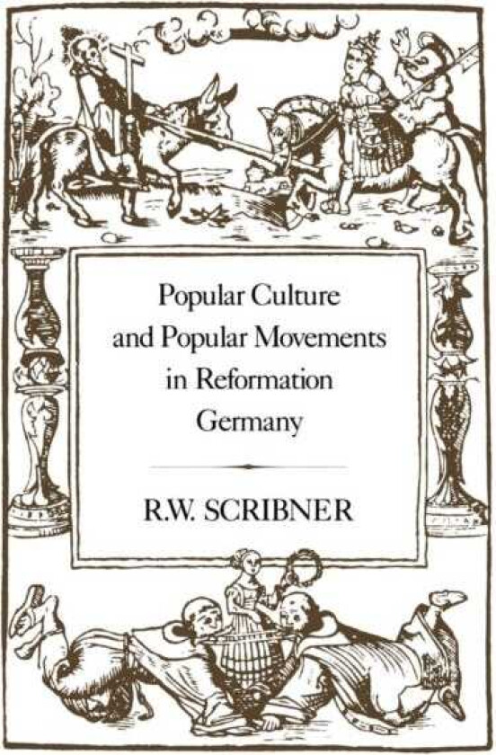 Popular Culture and Popular Movements in Reformation Germany