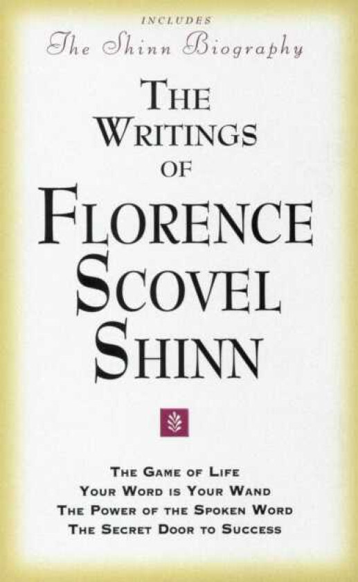 The Writings of Florence Scovel Shinn Game of Life and How to Play it