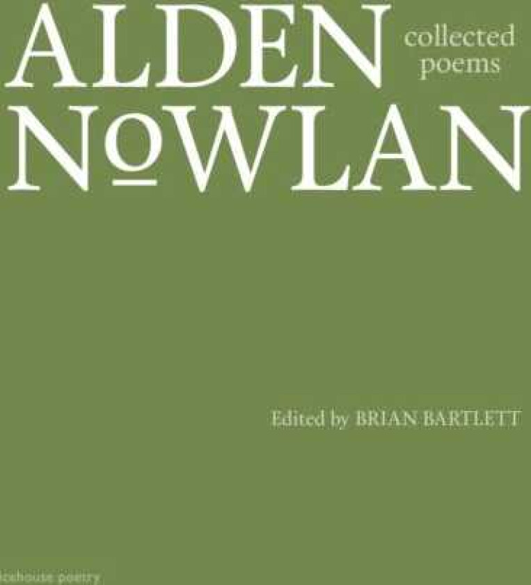 Collected Poems of Alden Nowlan