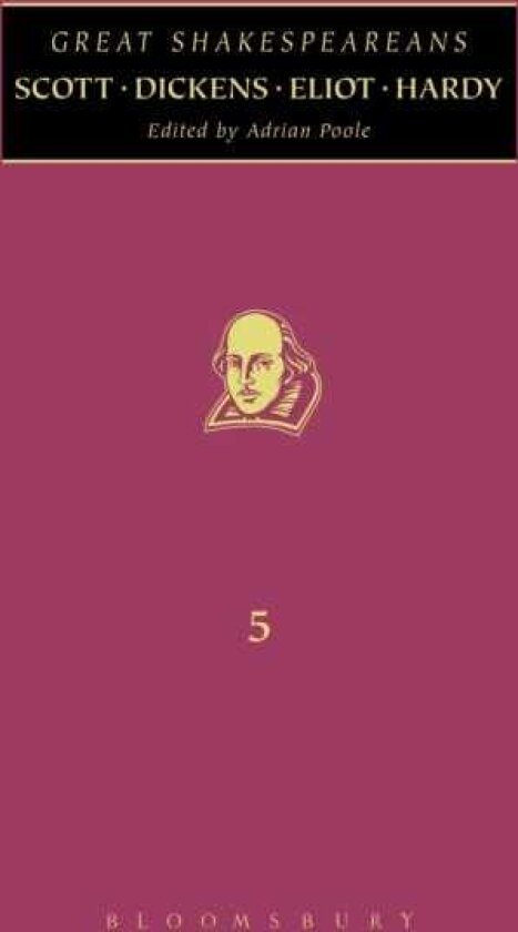 Scott, Dickens, Eliot, Hardy Great Shakespeareans: Volume V