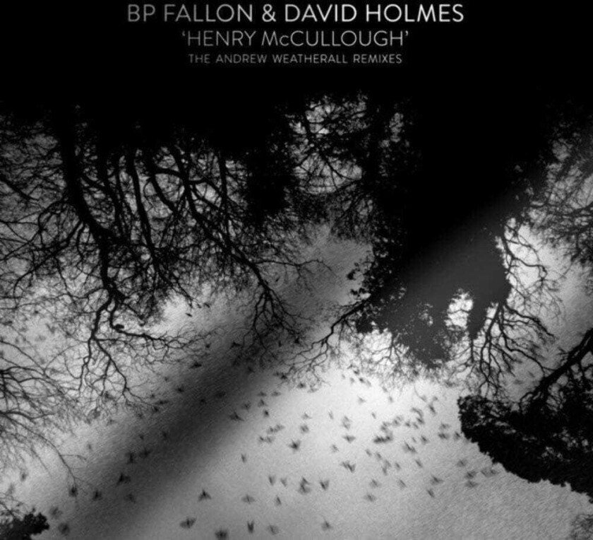 BP Fallon, David Holmes, Andrew Weatherall Henry McCullough (The Andrew Weatherall Remixes) LP/Vinyl