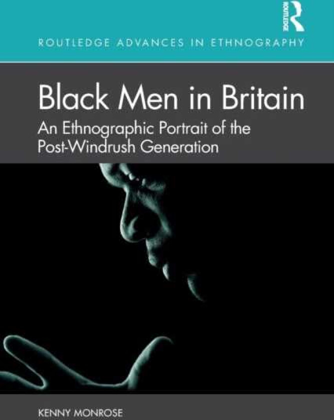 Black Men in Britain An Ethnographic Portrait of the PostWindrush Generation