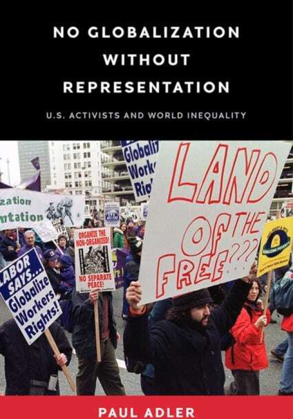 No Globalization Without Representation U.S. Activists and World Inequality