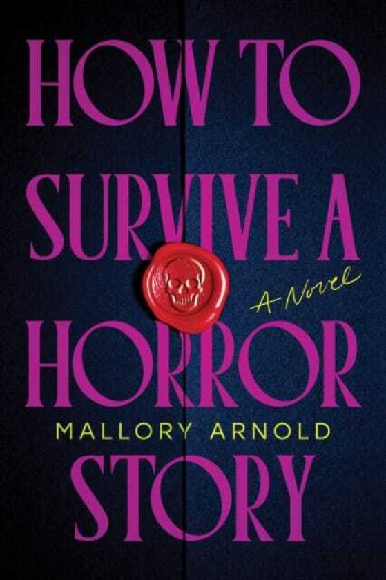 How to Survive a Horror Story A Novel