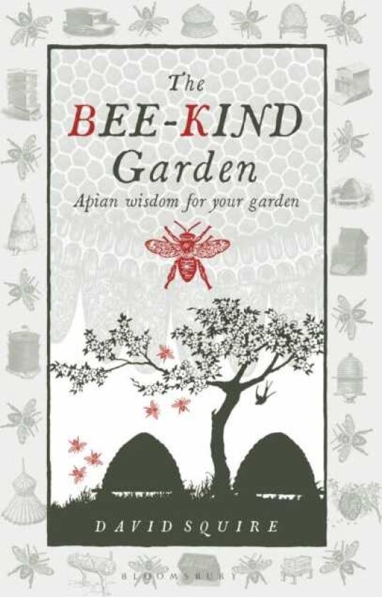 The BeeKind Garden Apian wisdom for your garden