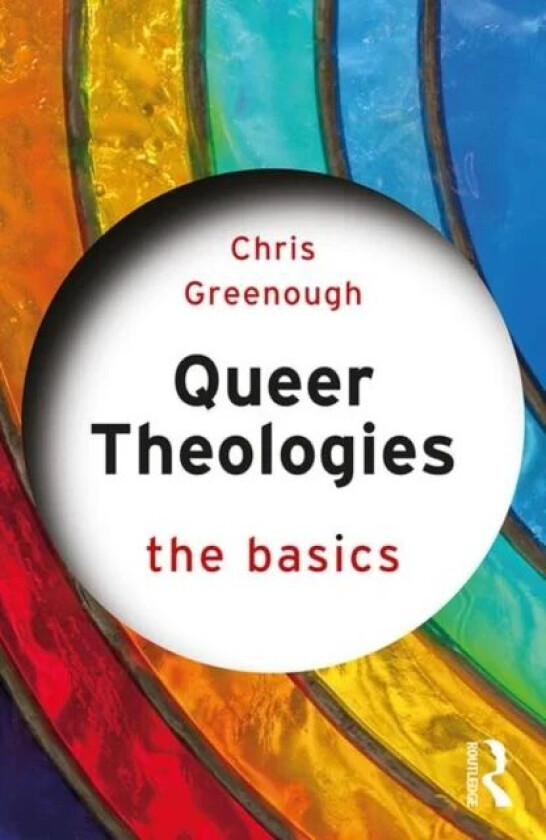 Queer Theologies: The Basics av Chris (Edge Hill University UK) Greenough