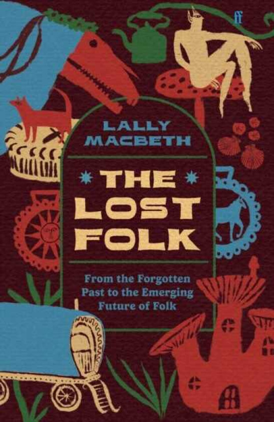 The Lost Folk From the Forgotten Past to the Emerging Future of Folk