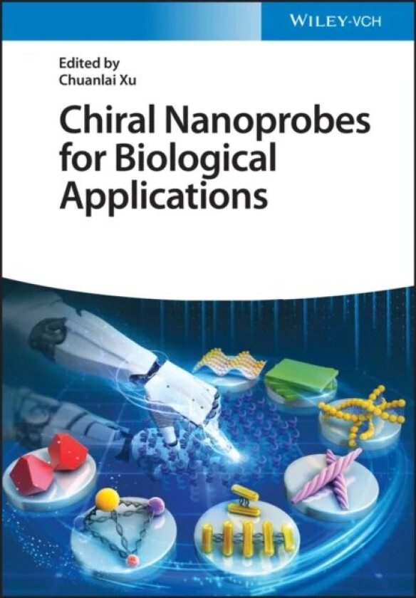 Chiral Nanoprobes for Biological Applications av C Xu