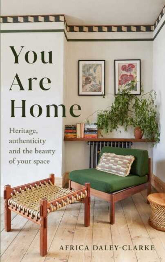 You Are Home Heritage, authenticity, and the beauty of your space