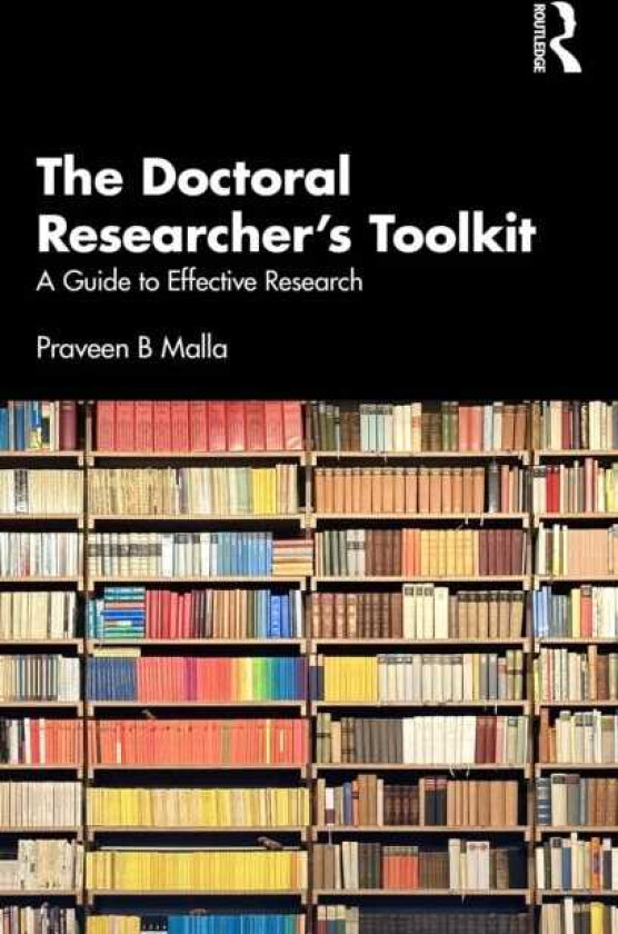 The Doctoral Researcher's Toolkit A Guide to Effective Research