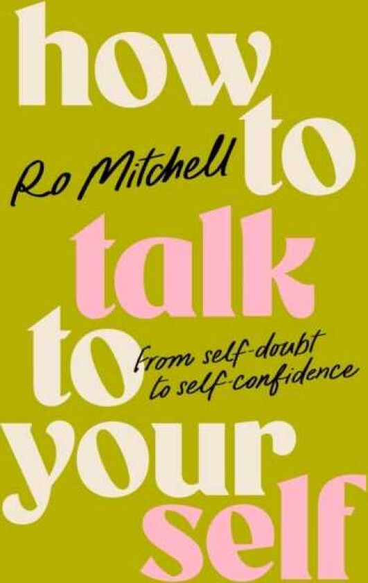 How to Talk to Yourself From SelfDoubt to SelfConfidence