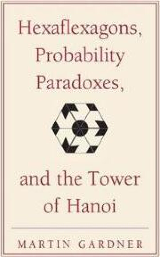 Hexaflexagons, Probability Paradoxes, and the Tower of Hanoi