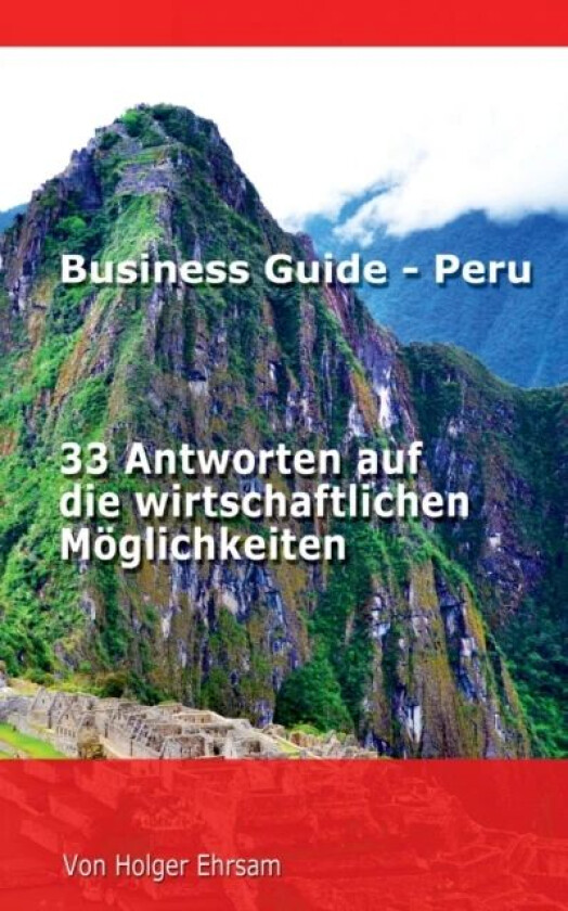 Business Guide - Peru av Holger Ehrsam