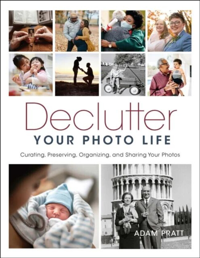 Declutter Your Photo Life av Adam Pratt