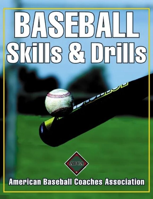Baseball Skills & Drills av American Baseball Coaches Association (ABCA)