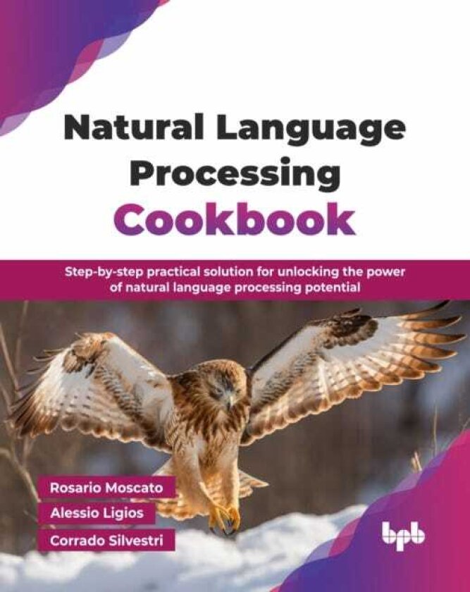 Natural Language Processing Cookbook Stepbystep practical solution for unlocking the power of natural language processing potential