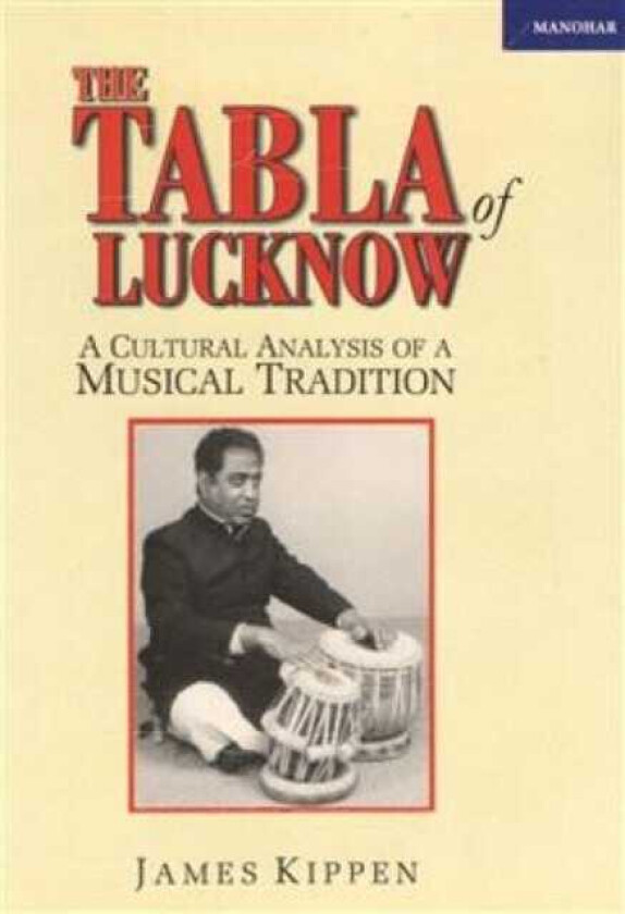 Tabla of Lucknow A Cultural Analysis of a Musical Tradition