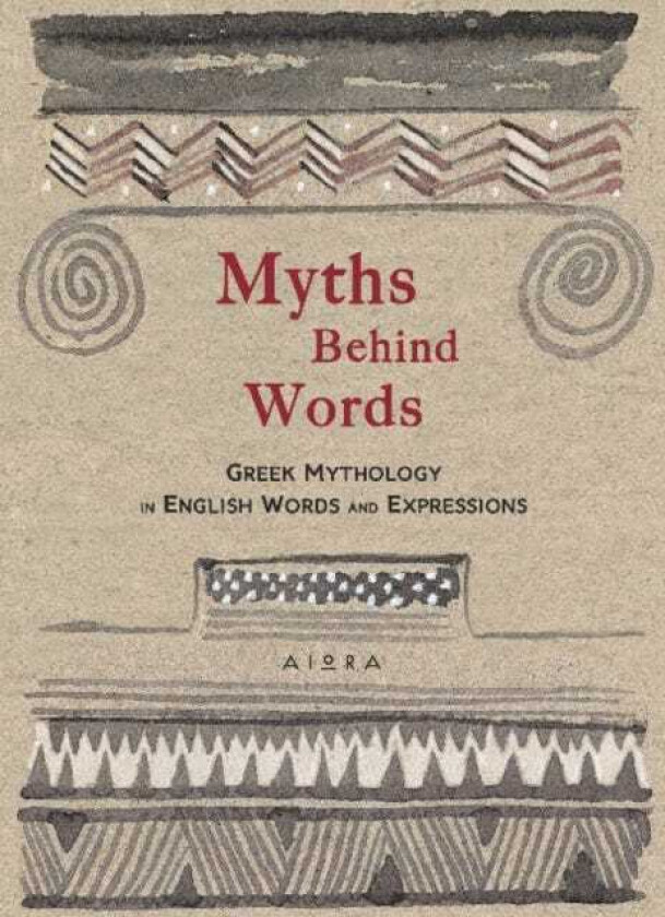 Myths Behind Words Greek Mythology In English Words And Expressions