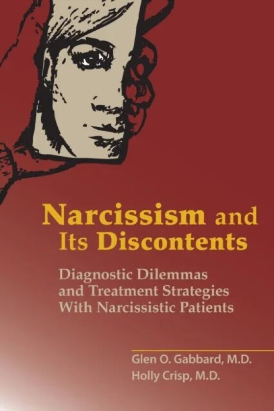 Narcissism and Its Discontents av Glen O. MD (Clinical Professor of Psychiatry and Training and Supervising Analyst Center for Psychoanalytic Studies)