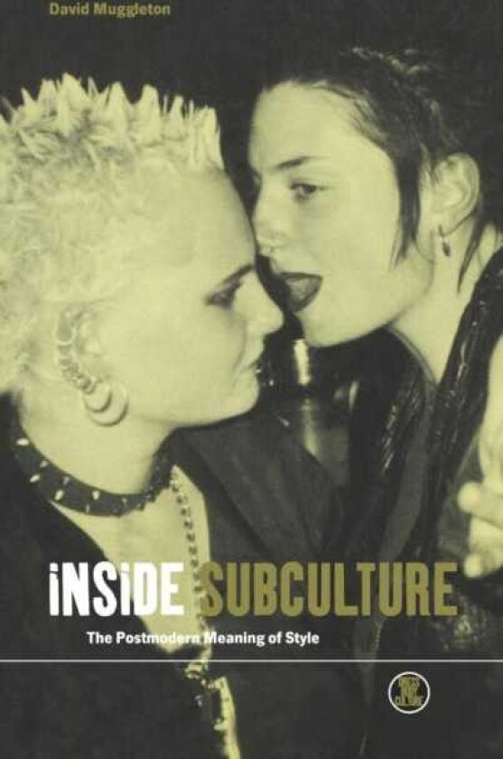 Inside Subculture The Postmodern Meaning of Style