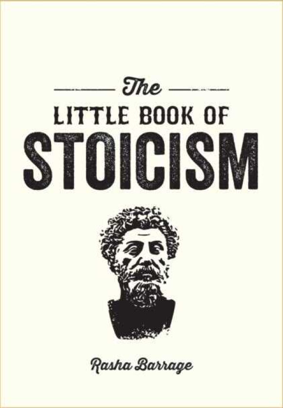 The Little Book of Stoicism An Introduction to the Key Thinkers, Ideas and Virtues You Need to Know