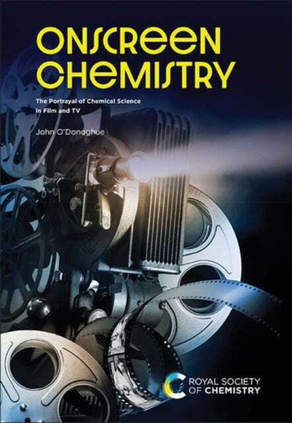 Onscreen Chemistry The Portrayal of Chemical Science in Film and TV