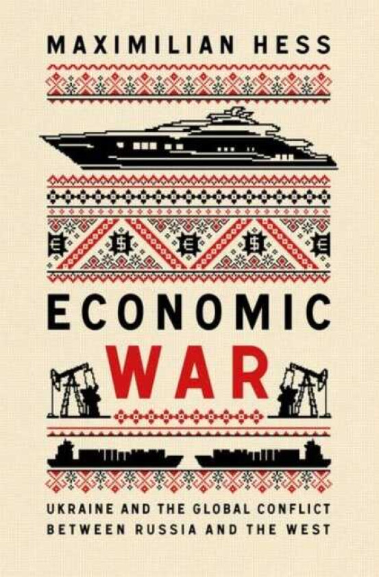 Economic War Ukraine and the Global Conflict between Russia and the West